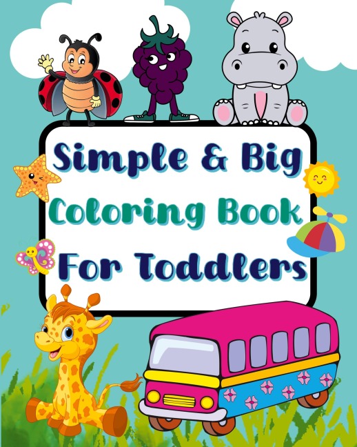 Simple And Big Coloring Book For Toddlers: More and wonderful images