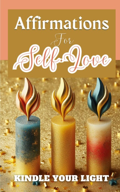 Affirmations For Self-Love  Kindle Your Light: Gold Blue Red Candles Modern Elegant Illustration Cover Art Design