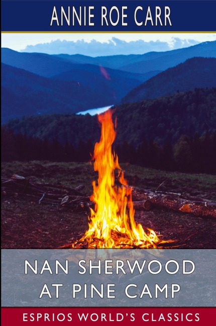 Nan Sherwood at Pine Camp (Esprios Classics): Or, The Old Lumberman's Secret