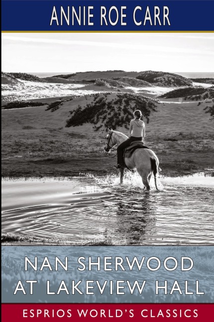 Nan Sherwood at Lakeview Hall (Esprios Classics): Or, The Mystery of the Haunted Boathouse