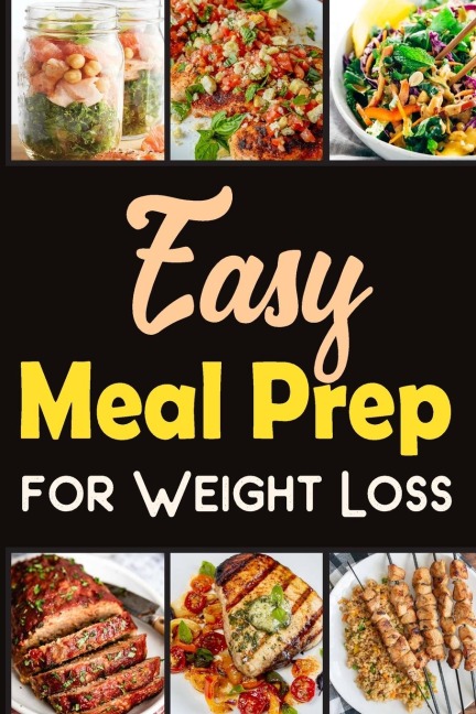 Easy Meal Prep for Weight-Loss  Recipes | Lose weight in a healthy way.: Discover the Secrets to Wellness through Meal Prep.