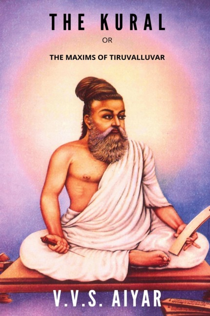 The Kural or The Maxims of Tiruvalluvar