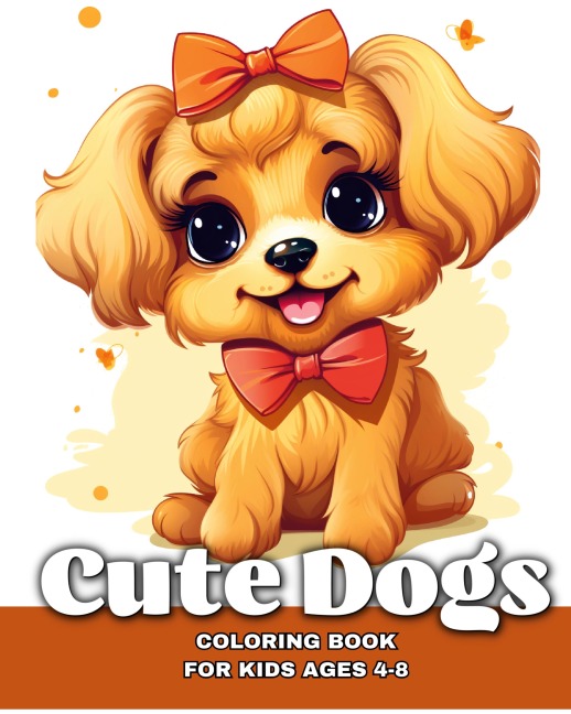 Cute Dogs Coloring Book for Kids Ages 4-8: Adorable Puppies to Color for Girls or Boys Who Love Animals