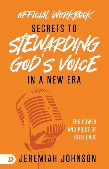 The Official Workbook for Secrets to Stewarding Gods Voice in a New Era: The Power and Price of Influence