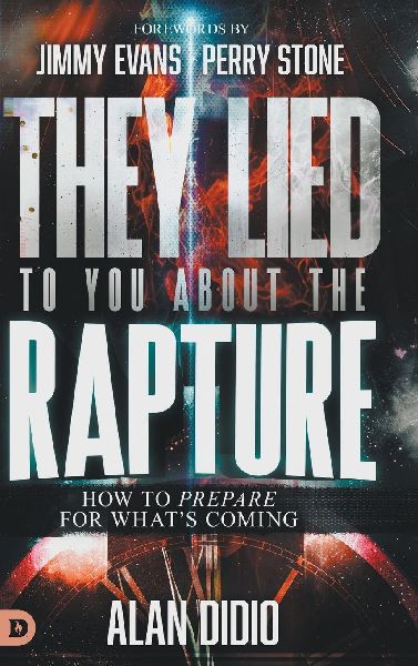They Lied to You About the Rapture: How to Prepare for Whats Coming