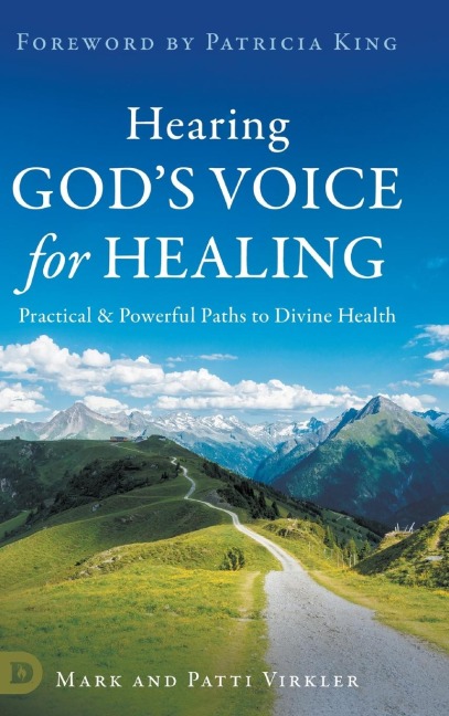 Hearing Gods Voice for Healing: Practical and Powerful Paths to Divine Health