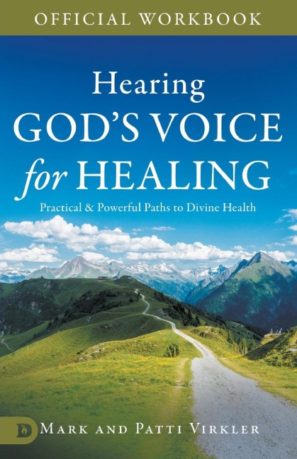 The Official Workbook for Hearing Gods Voice for Healing: Practical and Powerful Paths to Divine Health