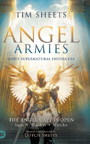 Angel Armies: The Angel Gate is Open: Signs, Wonders, and Miracles