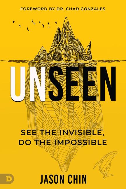 Unseen: Access the Supernatural Realm of Angels, Dreams, and Visions and Experience Resurrection Power