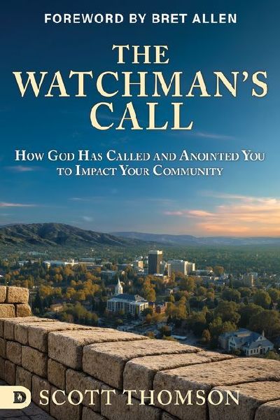 The Watchmans Call: How God has Called and Anointed you to Impact Your Community