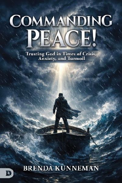 Commanding Peace: Trusting God in Times of Crisis, Anxiety, and Turmoil
