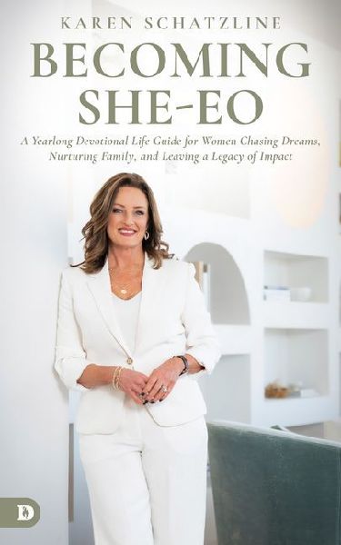 Becoming SHE-EO: A Yearlong Devotional Life Guide for Women Chasing Dreams, Nurturing Family, and Leaving a Legacy of Impact