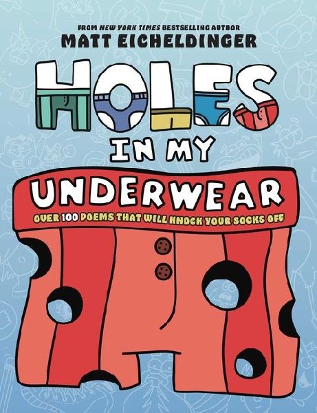 Holes in My Underwear: Over 100 Poems That Will Knock Your Socks Off
