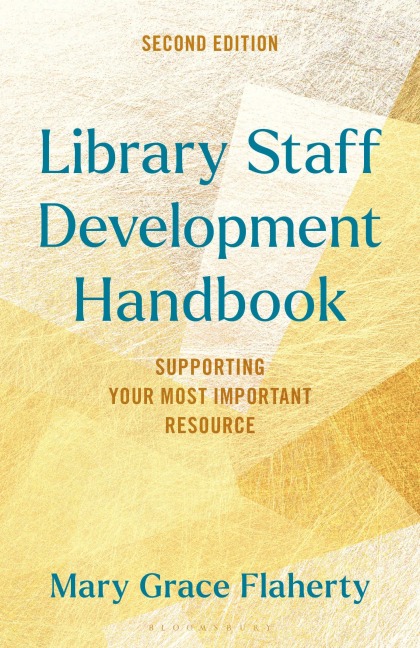 Library Staff Development Handbook: Supporting Your Most Important Resource