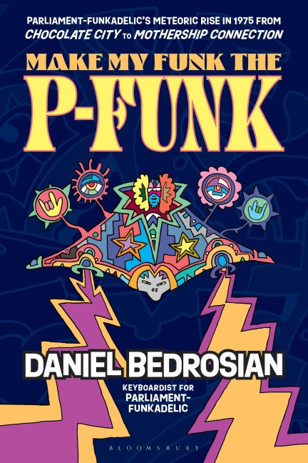 Make My Funk the P-Funk: Parliament-Funkadelics Meteoric Rise in 1975 from Chocolate City to Mothership Connection