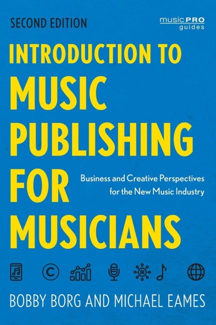 Introduction to Music Publishing for Musicians: Business and Creative Perspectives for the New Music Industry