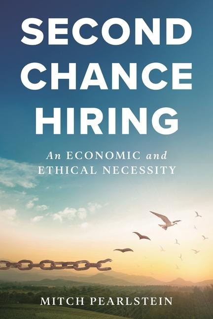 Second Chance Hiring: An Economic and Ethical Necessity