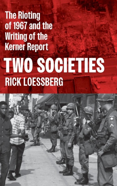Two Societies: The Rioting of 1967 and the Writing of the Kerner Report