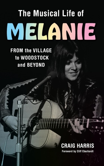 Musical Life of Melanie: From the Village to Woodstock and Beyond