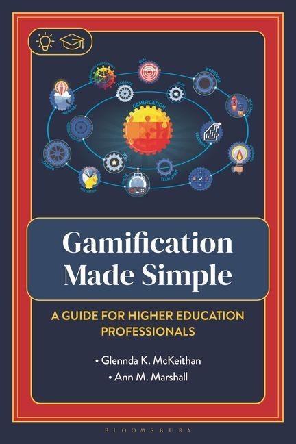 Gamification Made Simple: A Guide for Higher Education Professionals