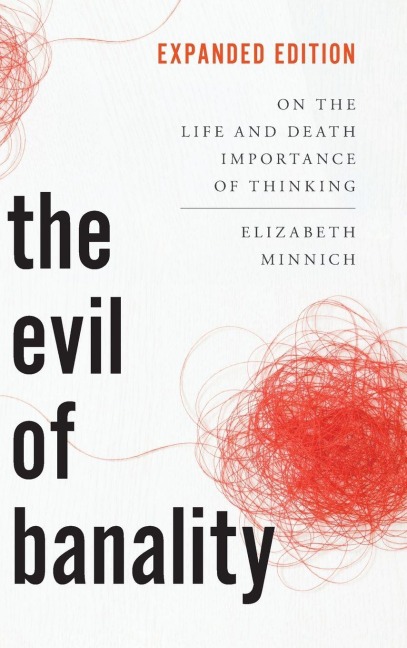 Evil of Banality: On the Life and Death Importance of Thinking