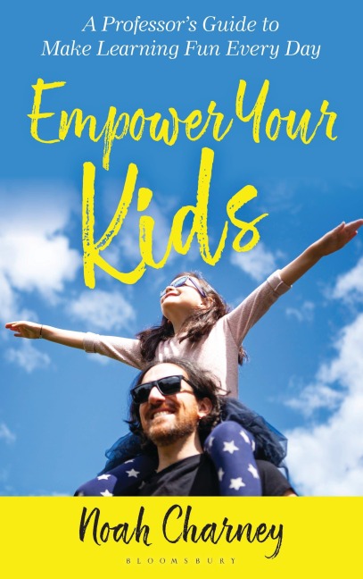 Empower Your Kids: A Professors Guide to Make Learning Fun Every Day