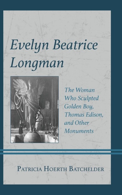 Evelyn Beatrice Longman: The Woman Who Sculpted Golden Boy, Thomas Edison, and Other Monuments