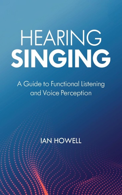 Hearing Singing: A Guide to Functional Listening and Voice Perception