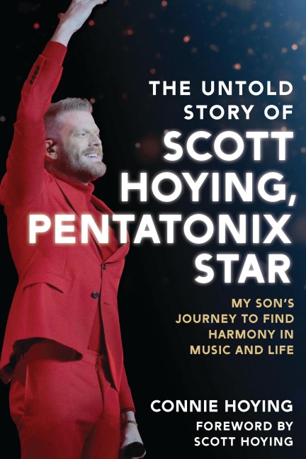 The Untold Story of Scott Hoying, Pentatonix Star: My Sons Journey to Find Harmony in Music and Life