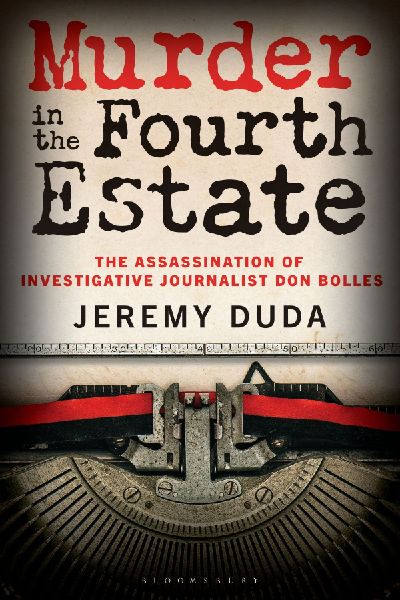 Murder in the Fourth Estate: The Assassination of Investigative Journalist Don Bolles