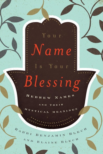Your Name Is Your Blessing: The Secrets of Jewish Names