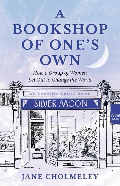A Bookshop of One's Own: How a Group of Women Set Out to Change the World