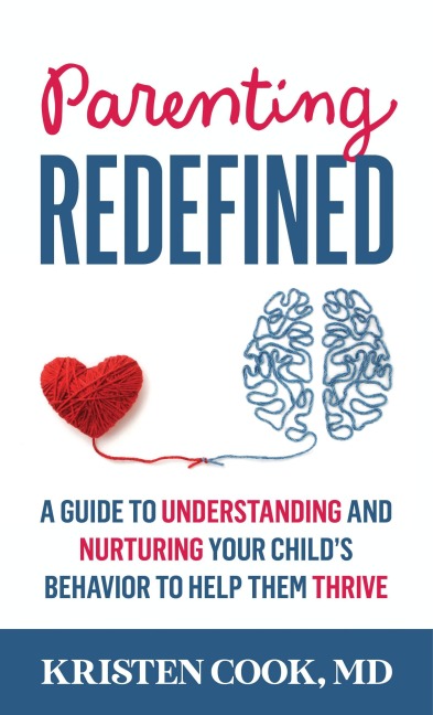 Parenting Redefined: A Guide to Understanding and Nurturing Your Childs Behavior to Help Them Thrive