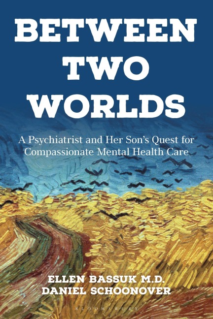 Between Two Worlds: A Psychiatrist and Her Sons Quest for Compassionate Mental Health Care