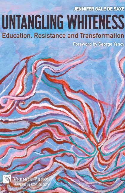 Untangling Whiteness: Education, Resistance and Transformation