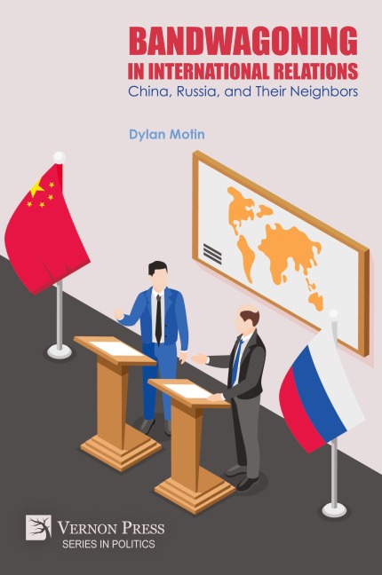 Bandwagoning in International Relations: China, Russia, and Their Neighbors