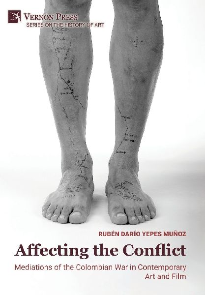 Affecting the Conflict: Mediations of the Colombian War in Contemporary Art and Film (B&W)