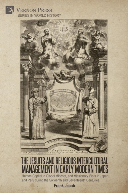The Jesuits and Religious Intercultural Management in Early Modern Times: Human Capital, a Global Mindset, and Missionary Work in Japan and Peru during the Sixteenth and Seventeenth Centuries