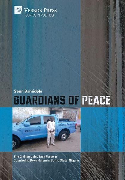 Guardians of Peace: The Civilian Joint Task Force in Countering Boko Haram in Borno State, Nigeria