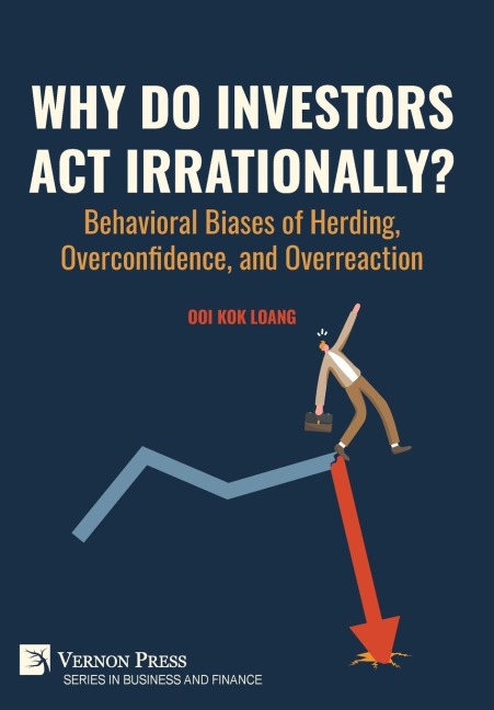 Why Do Investors Act Irrationally? Behavioral Biases of Herding, Overconfidence, and Overreaction