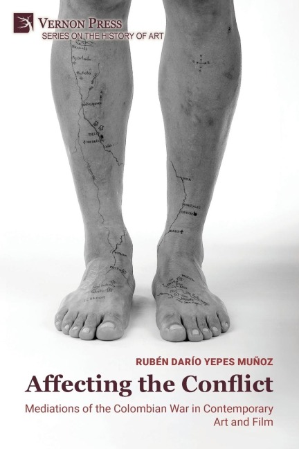 Affecting the Conflict: Mediations of the Colombian War in Contemporary Art and Film (Color)