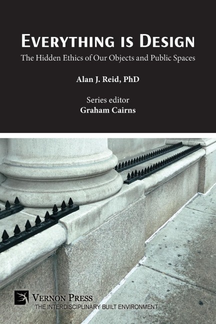 Everything is Design: The Hidden Ethics of Our Objects and Public Spaces