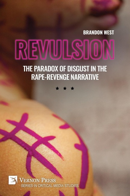 Revulsion: The Paradox of Disgust in the Rape-Revenge Narrative