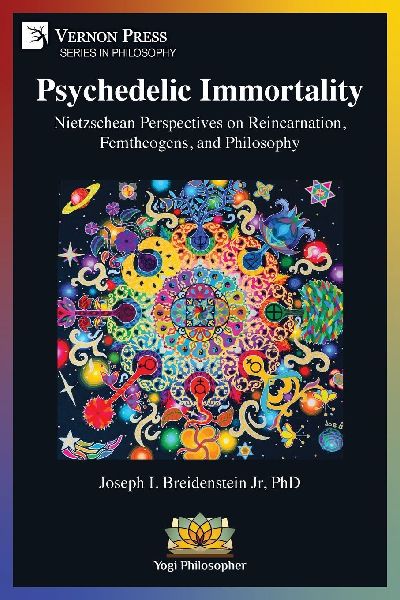 Psychedelic Immortality: Nietzschean Perspectives on Reincarnation, Femtheogens, and Philosophy