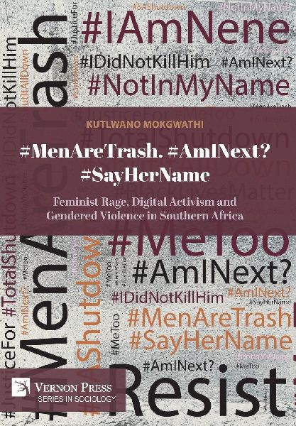 #MenAreTrash. #AmINext? #SayHerName: Feminist Rage, Digital Activism and Gendered Violence in Southern Africa