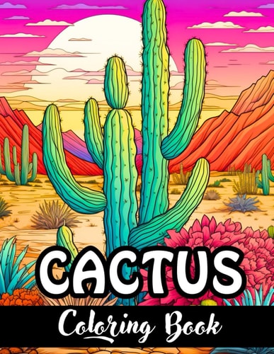 Prickly Paradise A Cactus Coloring Adventure: Explore the Desert Blooms with Exquisite Cactus Designs and Settings - Perfect for Relaxation and Creativity