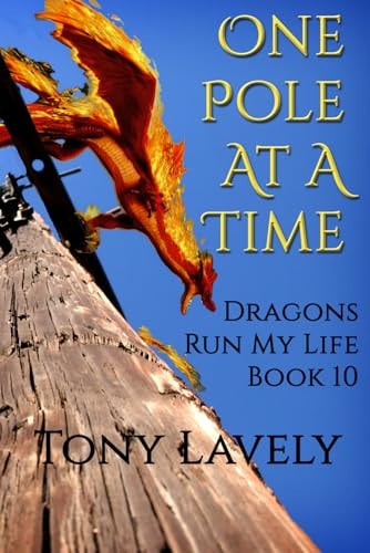 One Pole At A Time Book 10 Dragons Run My Life