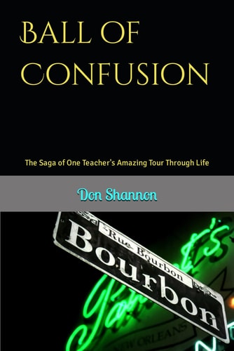 Ball of Confusion The Saga of One Teacher's Amazing Tour Through Life