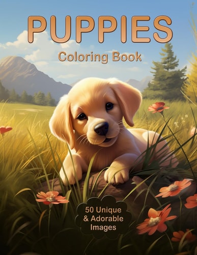 Puppies Coloring Book 50 Unique Illustrations of Cute and Adorable Puppies. Tailored to Take You on a Creative Journey with Puppies of Various Breeds.