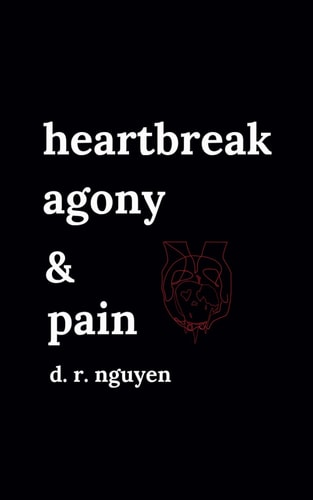 Heartbreak Agony & Pain Poetry and Prose